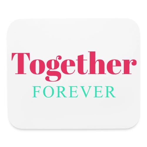 Together Forever Love Quote Design - Mouse pad Horizontal