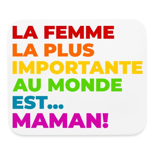 Maman : la femme la plus importante du monde - Mouse pad Horizontal