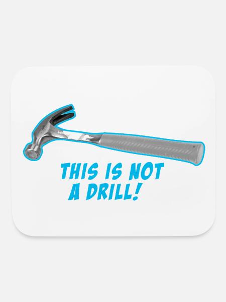This Is Not a Drill Hammer - Mouse pad Horizontal - white - Front