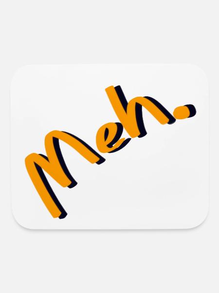 Meh. Sarcastic Minimalist Aesthetic Meme Slang - Mouse pad Horizontal - white - Front