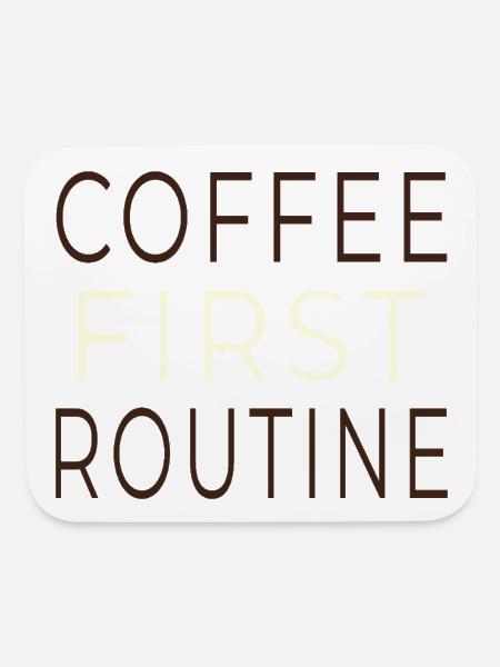 Coffee First Routine - Minimalist Morning Quote - Mouse pad Horizontal - white - Front