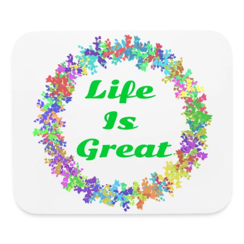 Life Is Great – Positive attitude - Mouse pad Horizontal