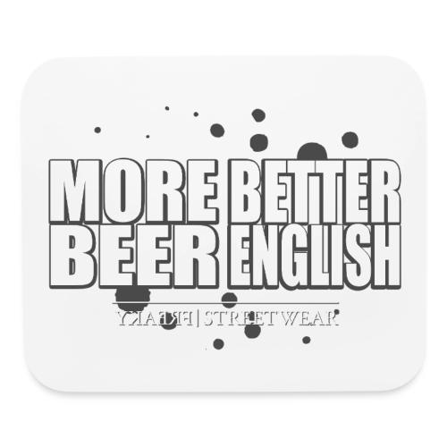 more beer better english - Mouse pad Horizontal