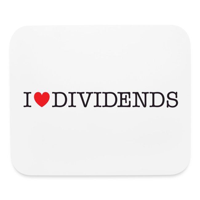 I love dividends