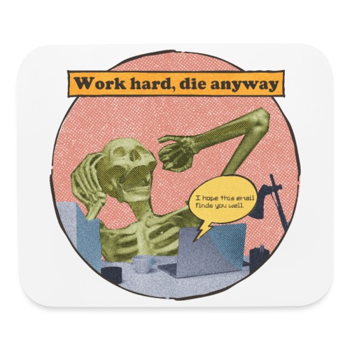 Work Hard, Die Anyway - Mouse pad Horizontal