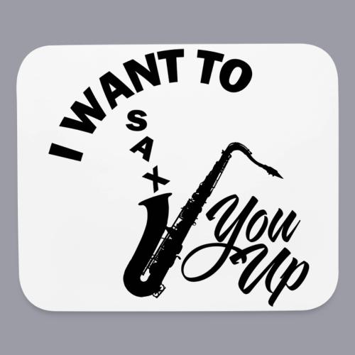 I WANT TO SAX YOU UP - Mouse pad Horizontal