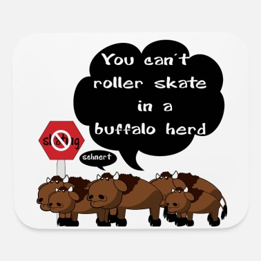 Funny Song You Can't Roller Skate in Buffalo Herd' Mouse Pad | Spreadshirt