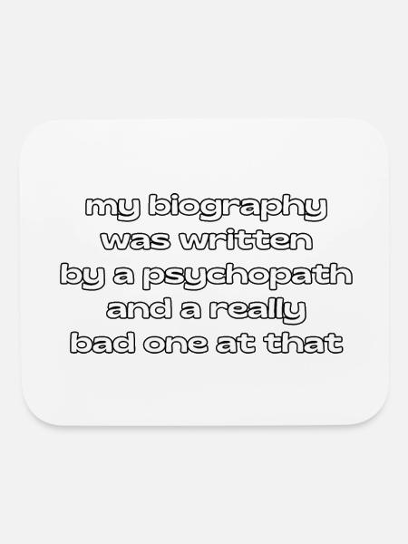 My biography was written by a psychopath - Mouse pad Horizontal - white - Front