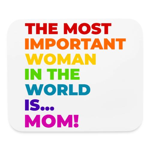 Mom: The Most Important Woman in the World - Mouse pad Horizontal