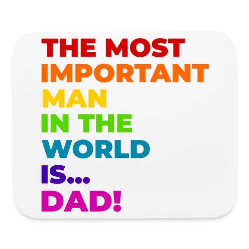 Dad: The Most Important Man in the World - Mouse pad Horizontal