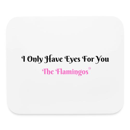 I Only Have Eyes For You - The Flamingos - Mouse pad Horizontal