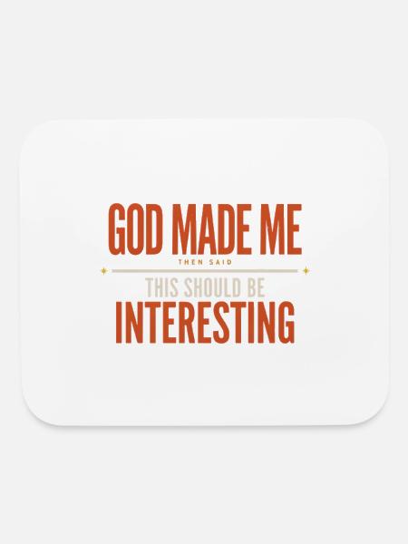 God Made Me – This Should Be Interesting - Mouse pad Horizontal - white - Front