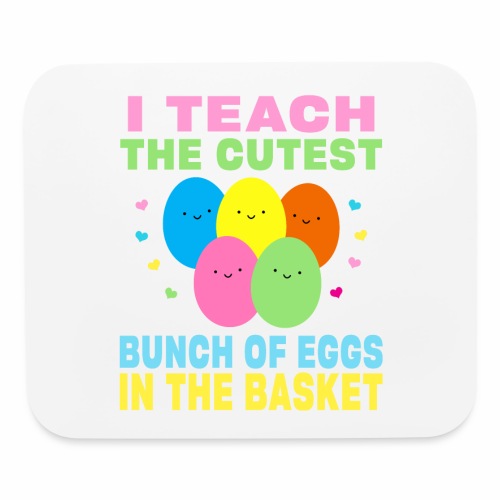 I Teach the Cutest Egg in the Basket School Easter - Mouse pad Horizontal