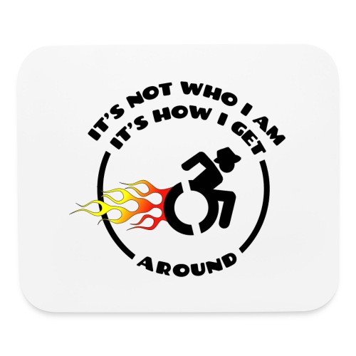 Not who i am, how i get around with my wheelchair - Mouse pad Horizontal