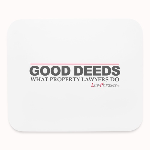 GOOD DEEDS WHAT PROPERTY LAWYERS DO - Mouse pad Horizontal