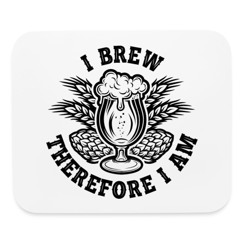 I Brew Therefore I Am - Mouse pad Horizontal