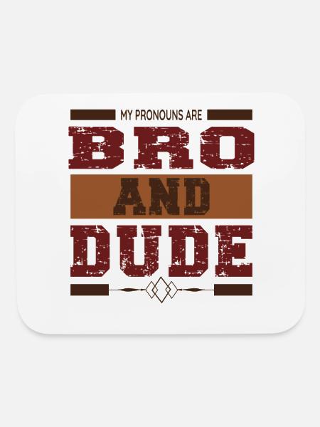 My Pronouns are BRO/DUDE - Mouse pad Horizontal - white - Front
