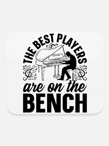 The Best Players Are On The Bench - Piano Pianist - Mouse pad Horizontal - white - Front