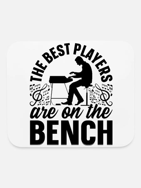 The Best Players Are On The Bench - Pianist Piano - Mouse pad Horizontal - white - Front