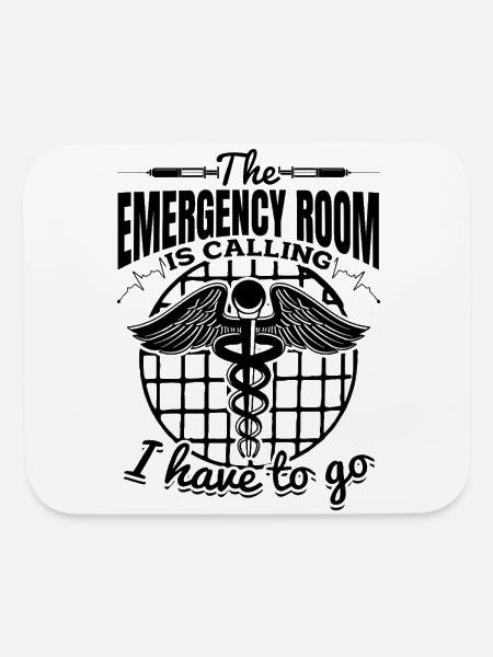 The Emergency Room Is Calling I Have To Go - Emerg - Mouse pad Horizontal - white - Front