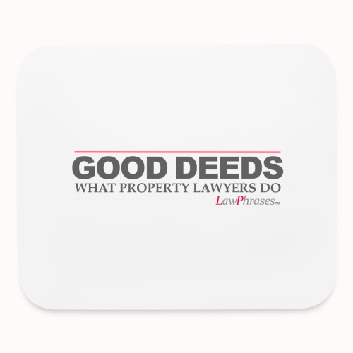 GOOD DEEDS WHAT PROPERTY LAWYERS DO - Mouse pad Horizontal