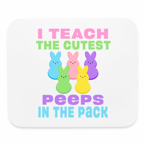 I Teach the Cutest Peeps in the Pack School Easter - Mouse pad Horizontal