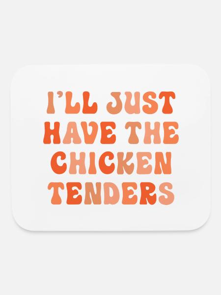 I'll Just Have The Chicken Tenders - Mouse pad Horizontal - white - Front