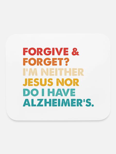 Forgive & Forget? I'm Neither Jesus-Nor Do I Have - Mouse pad Horizontal - white - Front