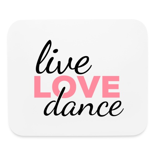 Live LOVE Dance - Mouse pad Horizontal