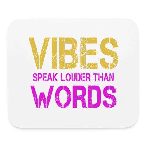 Vibes Speak Louder Than Words Design - Mouse pad Horizontal