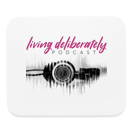 Living Deliberately Podcast SWAG - Mouse pad Horizontal