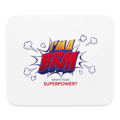 I'm a BRM- What's YOUR Superpower? - Mouse pad Horizontal