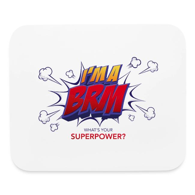 I'm a BRM- What's YOUR Superpower?