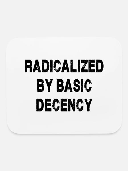 Radicalized By Basic Decency - Mouse pad Horizontal - white - Front