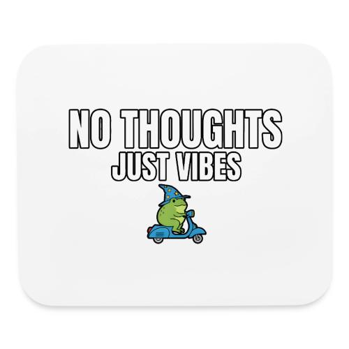 No Thoughts Just Vibes Funny Frog Shirt - Mouse pad Horizontal