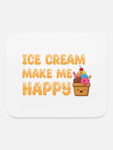 Ice Cream Makes Me Happy:A Guide to Happiness - Mouse pad Horizontal - white - Front