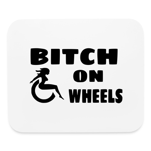 Bitch on wheels. Wheelchair humor - Mouse pad Horizontal