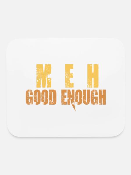 Meh Good Enough - Mouse pad Horizontal - white - Front
