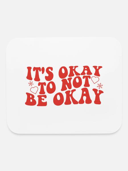It's Okay To Not Be Okay - Mouse pad Horizontal - white - Front