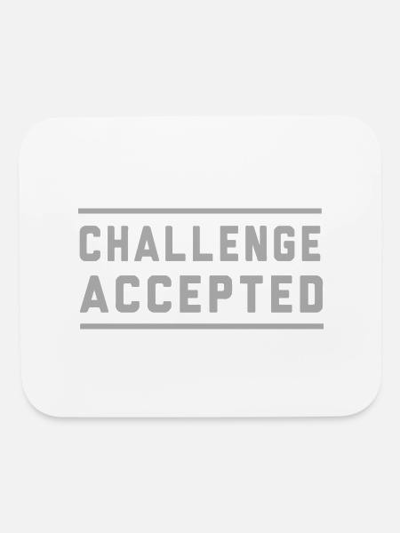 Challenge Accepted - Mouse pad Horizontal - white