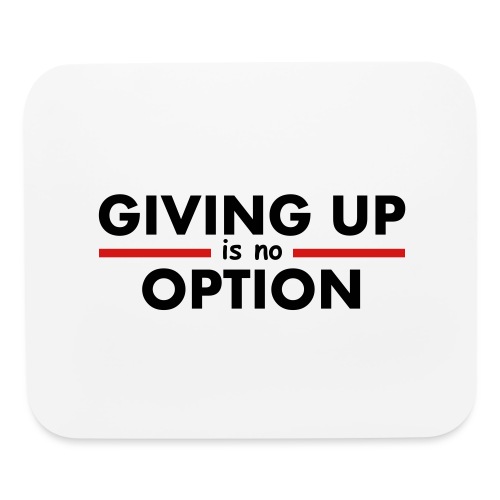 Giving Up is no Option - Mouse pad Horizontal