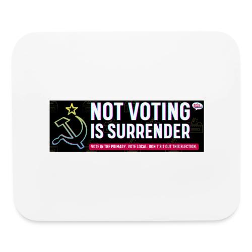 NOT VOTING IS SURRENDER - Mouse pad Horizontal
