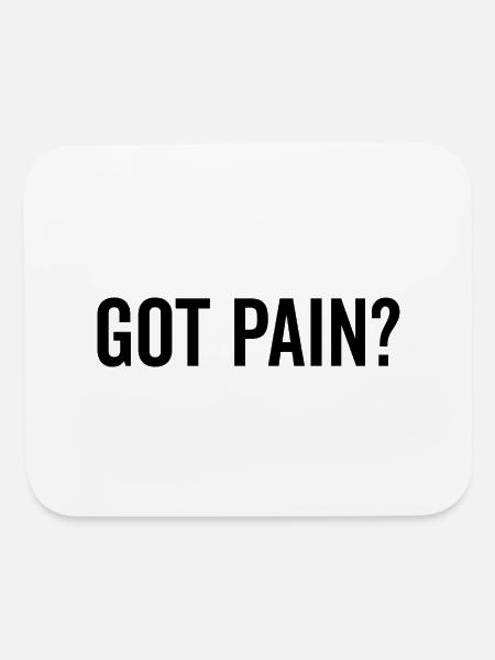 Got Pain? - Mouse pad Horizontal - white - Front