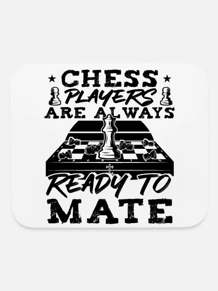 Chess Players Are Always Ready To Mate - Mouse pad Horizontal - white - Front