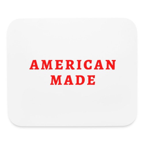 AMERICAN MADE (in red letters) - Mouse pad Horizontal