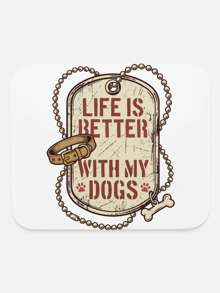 Life Is Better With My Dogs Funny Dog lovers - Mouse pad Horizontal - white - Front