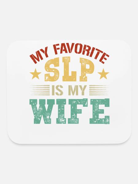 My Favorite SLP Is My Wife Speech Therapy SLP - Mouse pad Horizontal - white - Front