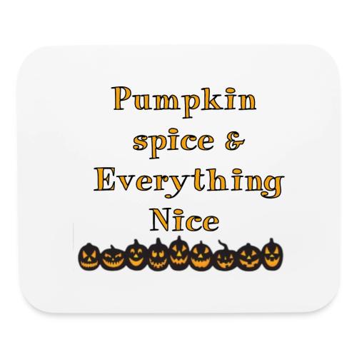Pumpkin spice& everything nice - Mouse pad Horizontal