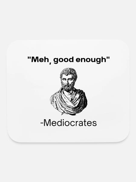 Meh good enough mediocrates demotivational quote - Mouse pad Horizontal - white - Front