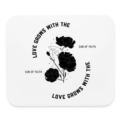 Love Grows With The Sun Of Faith - Mouse pad Horizontal